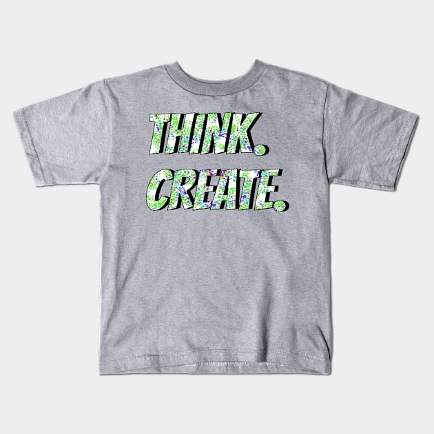 Think and Create Kids T-Shirt by creationoverload